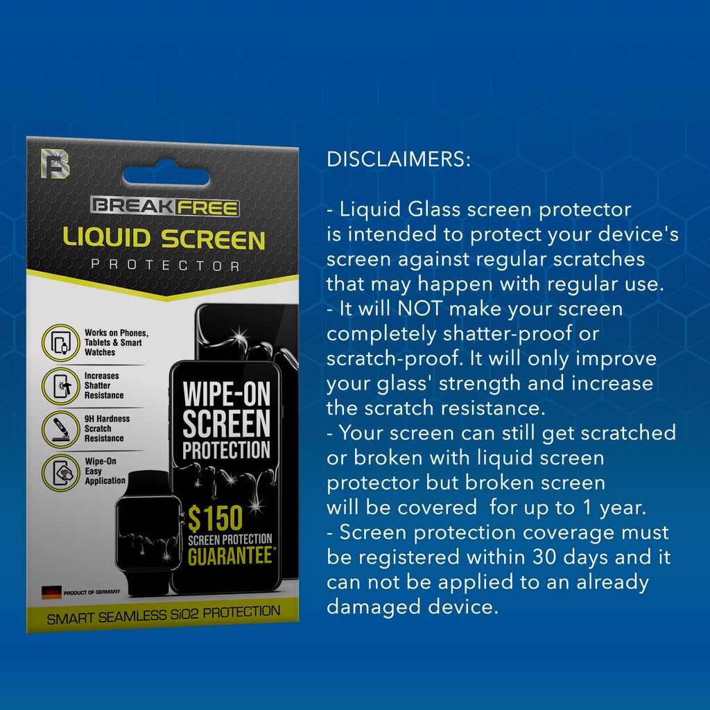 Liquid Edition Screen Protection BREAK FREE Liquid Screen Protector with $150 Screen Protection Guarant ...